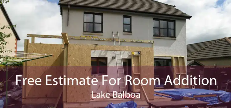 Free Estimate For Room Addition Lake Balboa