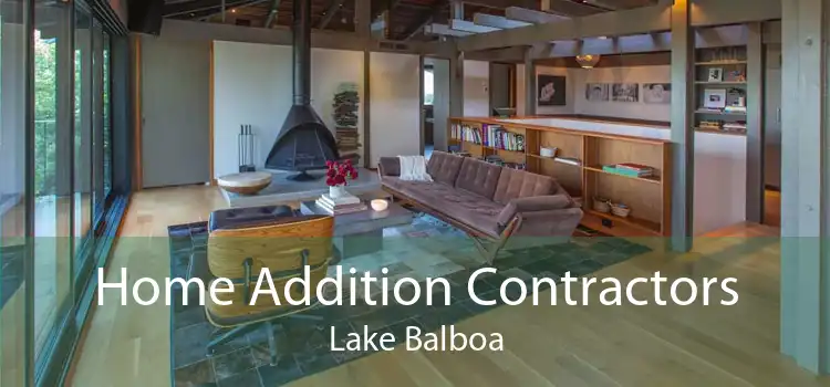 Home Addition Contractors Lake Balboa